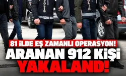 İçişleri Bakanlığı açıkladı: 81 ilde eş zamanlı operasyon! Aranan 912 kişi yakalandı