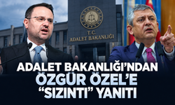Adalet Bakanlığı'ndan Özgür Özel'e "sızıntı" yanıtı geldi