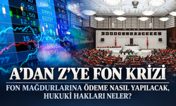 Fon mağdurlarına ödeme nasıl yapılacak? Yatırımcının hukuki hakkı ne? A'dan Z'ye fon krizi