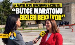 AK Partili Aksal Türkinform’a konuştu: “Bütçe maratonu bizleri bekliyor”