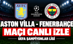 Aston Villa-Fenerbahçe MAÇI CANLI İZLE | UEFA Şampiyonlar Ligi