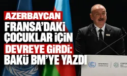 Azerbaycan Fransa’daki çocuklar için devreye girdi: Bakü BM’ye yazdı