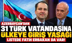 Azerbaycan'dan aralarında Fatih Erbakan'ın da olduğu 31 Türk vatandaşına ülkeye giriş yasağı!