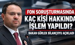 Bakan Gürlek fon soruşturmasında bilançoyu açıkladı: Kaç kişi hakkında işlem yapıldı?
