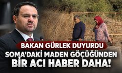 Soma'daki maden göçüğünden bir acı haber daha! Bakan Gürlek duyurdu: "2 işçimiz hayatını kaybetti"