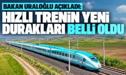 Hızlı tren hangi illere gelecek? Bakan Uraloğlu 3 yeni ili açıkladı!