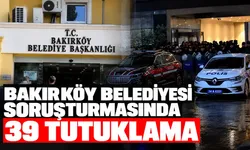 Bakırköy Belediyesi soruşturmasında 39 tutuklama