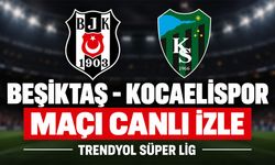 Beşiktaş-Kocaelispor MAÇI CANLI İZLE | Trendyol Süper Lig