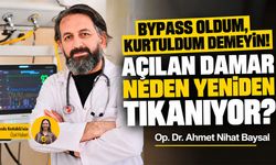 Bypass oldum, kurtuldum demeyin! Açılan damar neden yeniden tıkanıyor?