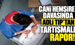 Cani hemşire davasında Adli Tıp'tan tartışmalı rapor!