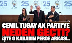 Cemil Tugay AK Parti’ye neden geçti? İşte o kararın perde arkası...