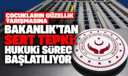 Çocukların güzellik yarışmasına Bakanlık'tan sert tepki: Hukuki süreç başlatılıyor
