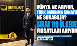 Dünya ne arıyor, Türk savunma sanayii ne sunabilir? SIRAT 119 ülkede fırsatları arıyor