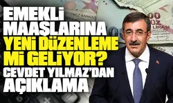 Emekli maaşlarına yeni düzenleme mi geliyor? Cevdet Yılmaz’dan açıklama