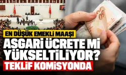 En düşük emekli maaşı asgari ücrete mi yükseltiliyor? Teklif komisyonda