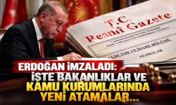 Erdoğan imzaladı: İşte bakanlıklar ve kamu kurumlarında yeni atamalar...