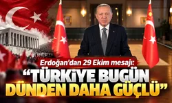 Erdoğan’dan 29 Ekim mesajı: “Türkiye bugün dünden daha güçlü”