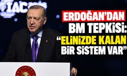 Erdoğan’dan BM tepkisi: “Elinizde kalan bir sistem var”
