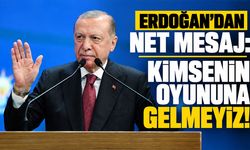 Cumhurbaşkanı Erdoğan'dan net mesaj: Kimsenin oyununa gelmeyiz!
