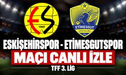 Eskişehirspor-Etimesgutspor MAÇI CANLI İZLE | TFF 3. Lig