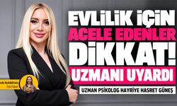 Evlilik için acele edenler dikkat! Uzmanı uyardı