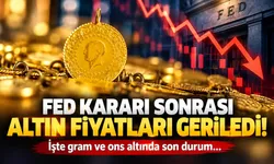 Fed kararı sonrası altın fiyatları geriledi! İşte gram ve ons altında son durum...