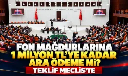 Fon mağdurlarına 1 milyon liraya kadar ara ödeme mi yapılacak? Teklif Meclis’te