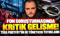 Fon soruşturmasında kritik gelişme! Tera Portföy’ün iki yöneticisi tutuklandı