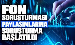 Fon soruşturması paylaşımlarına soruşturma başlatıldı