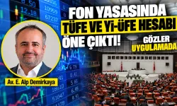 Fon yasasında TÜFE ve Yİ-ÜFE hesabı öne çıktı! Gözler uygulamada