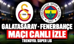 Galatasaray-Fenerbahçe MAÇI CANLI İZLE | Trendyol Süper Lig