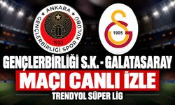 Gençlerbirliği-Galatasaray MAÇI CANLI İZLE | Trendyol Süper Lig