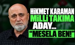 Hikmet Karaman Milli Takıma aday... Mesela Ben!