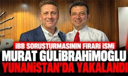 İBB soruşturmasının firari ismi Murat Gülibrahimoğlu Yunanistan'da yakalandı
