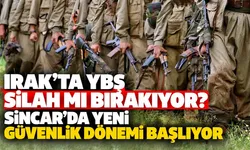 Irak’ta YBŞ silah mı bırakıyor? Sincar’da yeni güvenlik dönemi başlıyor
