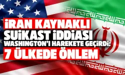 İran kaynaklı suikast iddiası Washington’ı harekete geçirdi: 7 ülkede önlem