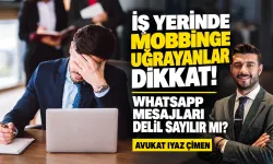 İş yerinde mobbinge uğrayanlar dikkat! WhatsApp mesajları delil sayılır mı?