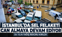 İstanbul’da sel felaketinde can kaybı 4’e yükseldi!