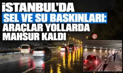 İstanbul’da sel ve su baskınları: Araçlar yollarda mahsur kaldı