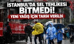 İstanbul'da sel tehlikesi bitmedi! Yeni yağış için tarih verildi