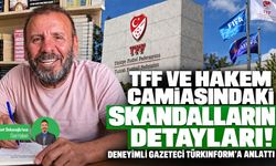 İşte TFF ve hakem camiasındaki skandalların detayları! Deneyimli gazeteci Türkinform’a anlattı