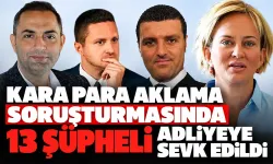 Kara para aklama soruşturmasında 13 şüpheli adliyeye sevk edildi