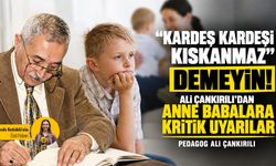 “Kardeş kardeşi kıskanmaz” demeyin! Ali Çankırılı’dan anne babalara kritik uyarılar
