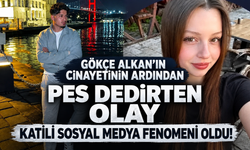 Gökçe Alkan cinayetinin ardından pes dedirten olay: Katil sosyal medya fenomeni oldu