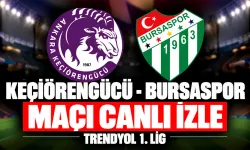 Keçiörengücü-Bursaspor MAÇI CANLI İZLE | Trendyol 1.Lig