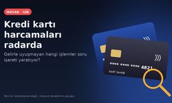Kredi kartı harcamaları MASAK ve GİB incelemesinde: Hangi işlemler riskli?