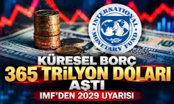 Küresel borç 365 trilyon doları aştı! IMF’den 2029 uyarısı