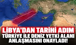 Libya'dan Doğu Akdeniz'de kritik adım: Türkiye ile deniz yetki alanları anlaşmasını onayladı