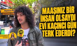 Maaşınız bir insan olsaydı kaçıncı gün evi terk ederdi?