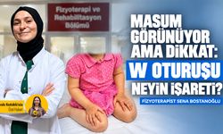 Masum görünüyor ama dikkat: W oturuşu neyin işareti?